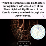 TAROT Horror Movie released during Saturn in Pisces- Karmic History